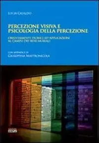 Miglior Prezzo Percezione visiva e psicologia della percezione. Orientamento teorici ed applicazioni al campo dei beni museali