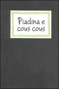 Piadina e cous cous. Sapori locali, equo-solidali, cosmopoliti Ultima Occasione