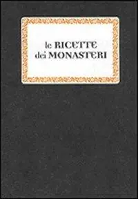 Quantità Limitata Le ricette dei monasteri