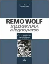 Remo Wolf. Xilografia a legno perso. Ediz. illustrata Offerta Lampo