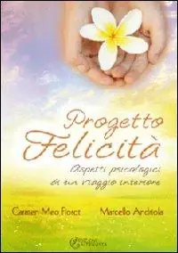 Progetto felicità. Aspetti psicologici di un viaggio interiore Subito Disponibile
