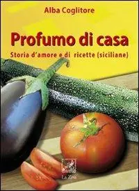 Professionale Profumo di casa. Storia d‘amore e di ricette siciliane