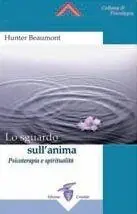 Consegna Rapida Lo sguardo sull‘anima. Psicoterapia e spiritualità