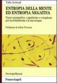 Entropia della mente ed entropia negativa. Nuove prospettive, cognitiviste e complesse, per la schizofrenia e la sua terapia Di Tendenza