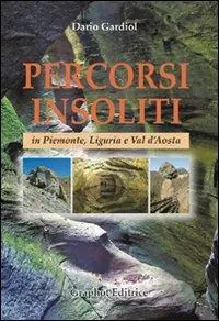 Prezzo Conveniente Percorsi insoliti in Piemonte, Liguria e Val d‘Aosta