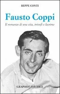 Fausto Coppi. Il romanzo di una vita, trionfi e lacrime Promozione Esclusiva