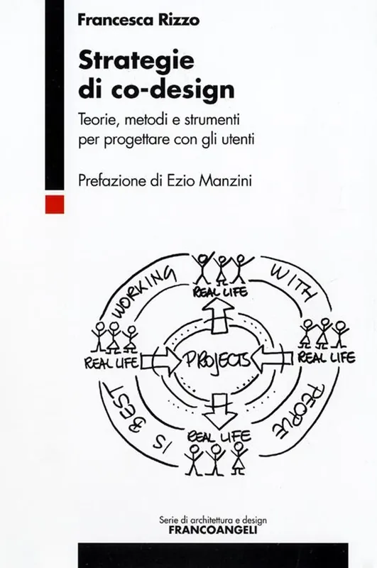 Strategie di co-design. Teorie, metodi e strumenti per progettare con gli utenti Ultime Pezzi