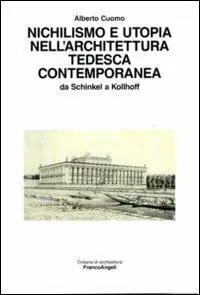 Nichilismo e utopia nell‘architettura tedesca contemporanea. Da Schinkel a Kollhoff Ultime Pezzi