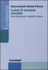 Lezioni di economia aziendale. Teoria dell‘azienda, contabilità, bilancio Soddisfatti O Rimborsati