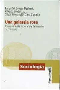 Una galassia rosa. Ricerche sulla letteratura femminile di consumo Compra Oggi Stesso
