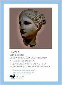 Direttamente Dal Produttore Ipazia. Vita e sogni di una scienziata del IV secolo