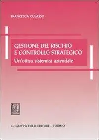 Gestione del rischio e controllo strategico. Un‘ottica sistemica aziendale Compra Online