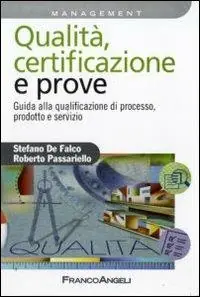 Nuovo Arrivo Qualità, certificazione e prove. Guida ala qualificazione di processo, prodotto e servizio
