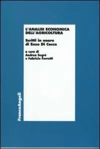 L‘analisi economica dell‘agricoltura. Scritti in onore di Enzo di Cocco Consegna Rapida