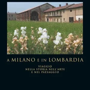 Saldi Le terre delle cascine a Milano e in Lombardia. Viaggio nella storia nell‘arte e nel paesaggio. Ediz. illustrata