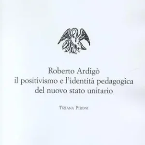 Saldi Roberto Ardigò, il positivismo e l‘identità pedagogica del nuovo Stato unitario