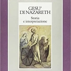 Gesù di Nazareth storia e interpretazione Compra Oggi Stesso