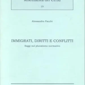 Immigrati, diritti e conflitti. Saggi sul pluralismo normativo Ultime Pezzi