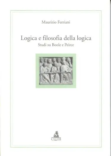 Logica e filosofia della logica. Studi su Boole e Peirce Ultimissimo Modello