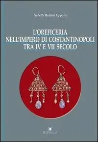Compra Online L‘ oreficeria nell‘impero di Costantinopoli tra IV e VII secolo