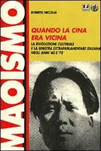 Consegna Rapida Quando la Cina era vicina. La rivoluzione culturale e la Sinistra extraparlamentare italiana negli anni ‘60 e ‘70
