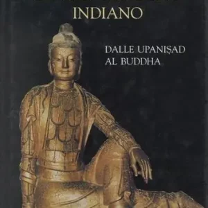 Soddisfatti O Rimborsati Lo spiritualismo indiano. Dalle Upanisad al Buddha
