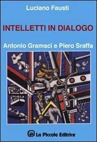Intelletti in dialogo. Antonio Gramsci e Piero Sraffa Promozione Esclusiva