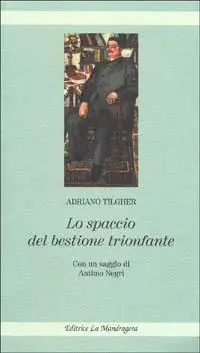 Lo spaccio del bestione trionfante. Stroncatura di Giovanni Gentile. Un libro per i filosofi e non filosofi Compra Online