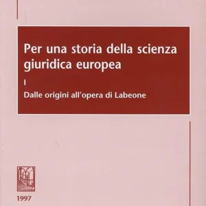 Offerta Per una storia della scienza giuridica europea. Vol. 1 Dalle origini all‘Opera di Labeone