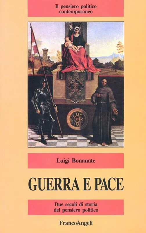 Guerra e pace. Due secoli di storia del pensiero politico Quantità Limitata