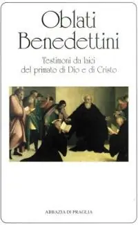 Oblati benedettini. Testimoni da laici del primato di Dio e di Cristo Sconto