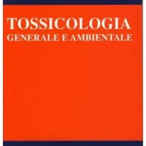 Tossicologia generale e ambientale Subito Disponibile