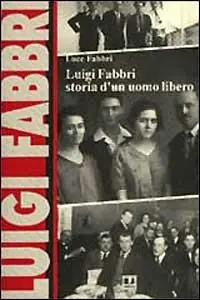 Luigi Fabbri. Storia di un uomo libero Più Venduto
