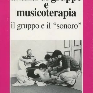 Sconto Analisi di gruppo e musicoterapia. Il gruppo e il sonoro