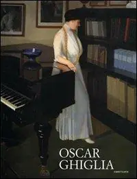 Oscar Ghiglia. Maestro del Novecento italiano. Ediz. illustrata Bestseller