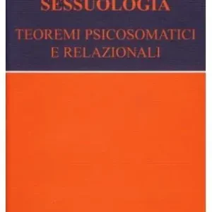 Sessuologia. Teoremi psicosomatici e relazionali Quantità Limitata