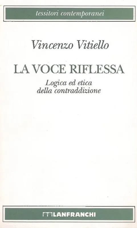 Acquista Ora La voce riflessa. Logica ed etica della contraddizione