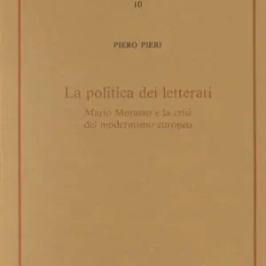 Super Prezzo La politica dei letterati. Mario Morasso e la crisi del modernismo europeo