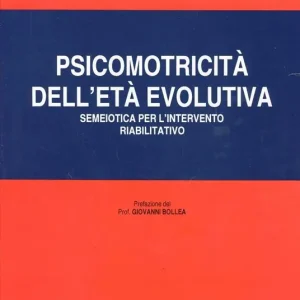 Ultima Occasione Psicomotricità dell‘età evolutiva. Semeiotica per l‘intervento riabilitativo