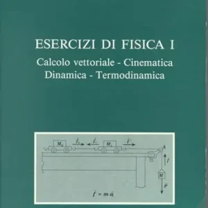 Spedizione Espresso Esercizi di fisica 1. Calcolo vettoriale, cinematica, dinamica e termodinamica