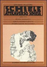 Pagamento Sicuro Schiele attraverso Schiele 1890-1918. Profilo biografico. Aspetti dinamico-creativi. Interpretazione psicologica