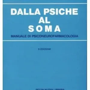 Dalla psiche al soma. Manuale di psiconeurofarmacologia Compra Online