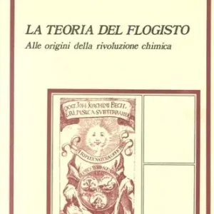La teoria del flogisto alle origini della rivoluzione chimica Affare