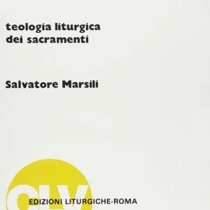 I segni del mistero di Cristo. Teologia liturgica dei sacramenti Nuovo Arrivo