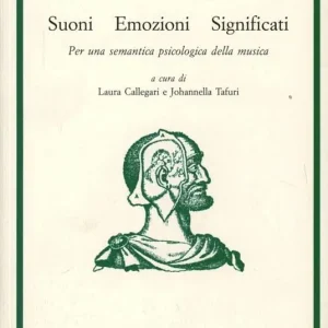 Novità Suoni emozioni significati. Per una semantica psicologica della musica