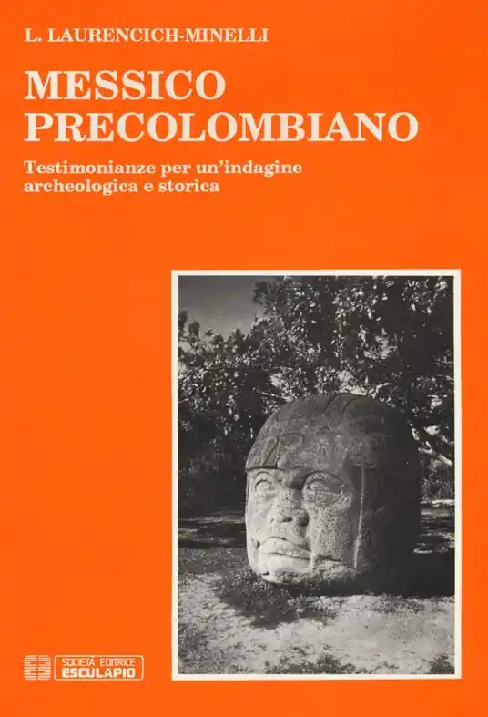 Non Perdere Messico precolombiano. Testimonianze per un‘indagine archeologica e storica