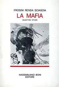 La mafia. Quattro studi Ultimissimo Modello