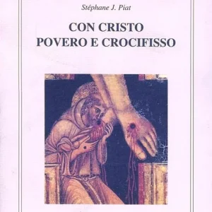 Super Prezzo Con Cristo povero e crocifisso. L‘itinerario spirituale di Francesco d‘Assisi