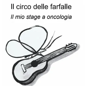 Reso Gratuito Il circo delle farfalle. Il mio stage a oncologia