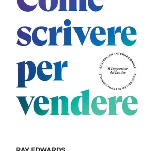 Come scrivere per vendere. Scopri le migliori tecniche di scrittura per avere sempre più vendite e più clienti Compra Online
